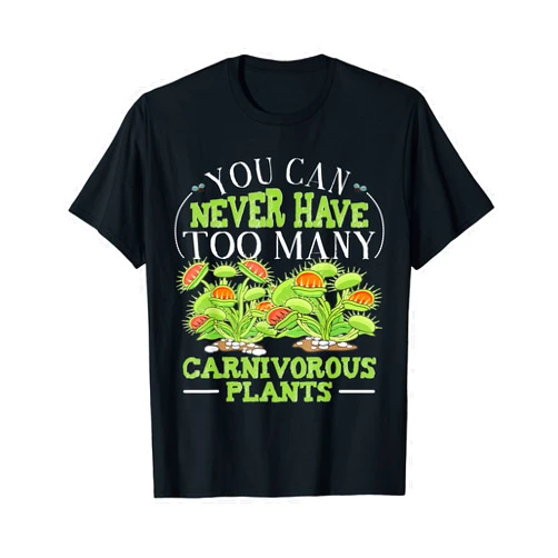 Carnivorous Plant Community You Can Never Have Too Many Carnivorous Plants Venus Flytrap T-Shirt
