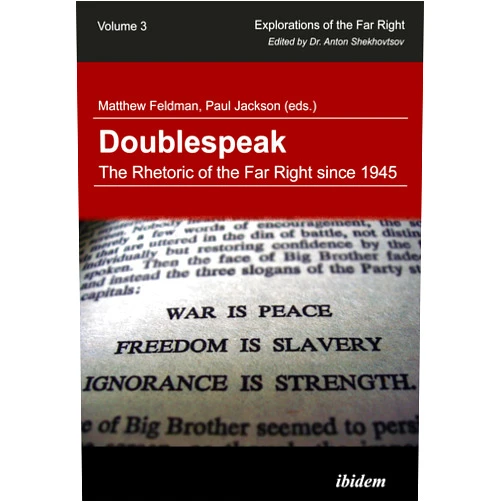 By Matthew Feldman (Editor), Paul Jackson (Editor, Contributor), Roger Griffin (Contributor), Janet Wilson (Contributor), Ruth Wodak (Contributor), Graham Macklin (Contributor), Hilde Coffe (Contributor), Jeroen Dewulf (Contributor), Koen Vossen (Contributor), Leonard Weinberg (Contributor), Gideon Botsch (Contributor), Christoph Kopke (Contributor), Anna Castriota (Contributor), Alexander Verkhovsky (Contributor), Chip Berlet (Contributor), Per Anders Rudling (Contributor), Anton Shekhovtsov (Other Contributor) & 14 more Format: Kindle Edition Doublespeak: The Rhetoric of the Far Right since 1945 (Explorations of the Far Right Book 3)