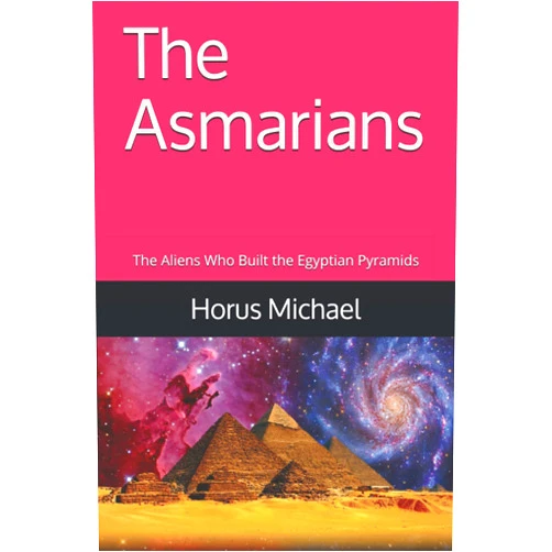 By Horus Michael (Author) The Asmarians: The Aliens Who Built the Egyptian Pyramids