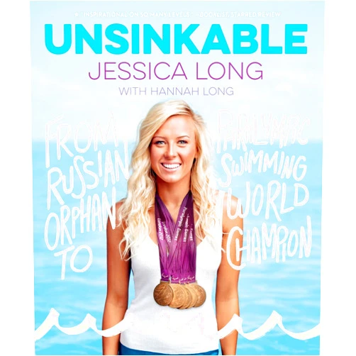 Jessica Long Unsinkable: From Russian Orphan to Paralympic Swimming World Champion