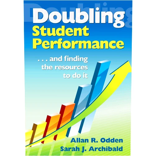 By Allan R. Odden (Author), Sarah J. Archibald (Author) Doubling Student Performance: . . . And Finding the Resources to Do It
