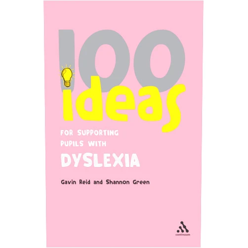 Gavin Reid,Shannon Green 100 Ideas for Supporting Pupils With Dyslexia