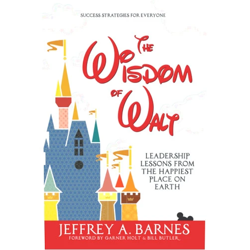 By Jeffrey A. Barnes (Author), Garner Holt (Foreword), Bill Butler (Foreword) & 0 more The Wisdom of Walt: Leadership Lessons from the Happiest Place on Earth