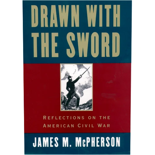 James M. McPherson Drawn with the Sword: Reflections on the American Civil War