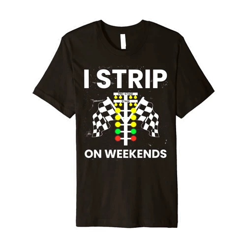 Auto Enthusiast & Car Person I Strip on Weekends Drag Racing Light Tree Checkered Flag Premium T-Shirt