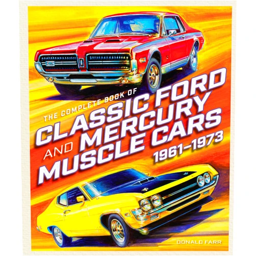 Donald Farr The Complete Book of Classic Ford and Mercury Muscle Cars: 1961-1973