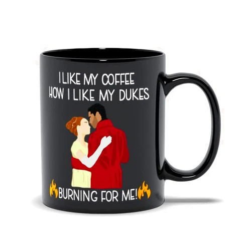Agriism Unique Coffee Mug 11 oz,Burning For Me I Like My Coffee Like My Dukes Mug Blk - I Burn For You, Duke Of Hastings, Bridgerton Mug, Bridgerton Series Fan Gift For Her