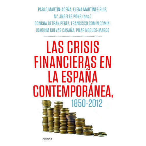 Spanish Edition by Pablo Martín Aceña (Author), Francisco Comín Comín (Author), Joaquim Cuevas Casaña (Author), Elena Martínez Ruiz (Author), María Pilar Nogués Marco (Author), Mª Ángeles Pons Brias (Author), Mª Concepción Betrán Pérez (Author) & 4 more Format: Kindle Edition Las crisis financieras en la España contemporánea, 1850-2012 (Letras de Crítica) (Spanish Edition)