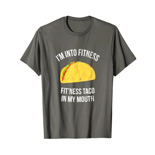 Funny Novelty Gym Wear I'm into fitness - Fit'ness taco in my mouth T-Shirt