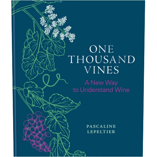 Pascaline Lepeltier,Rene Redzepi,Ava Mees List,Rajat Parr One Thousand Vines: A New Way to Understand Wine