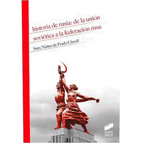 Sara Núñez de Prado Clavell Historia de Rusia: de la Unión Soviética a la Federación Rusa