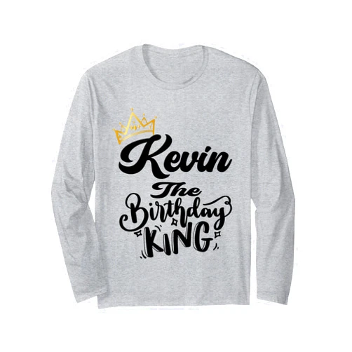 Happy Birthday Kevin The Birthday King Men Boys Kevin The Birthday King Happy Birthday Shirt Men Boys Teens Long Sleeve T-Shirt