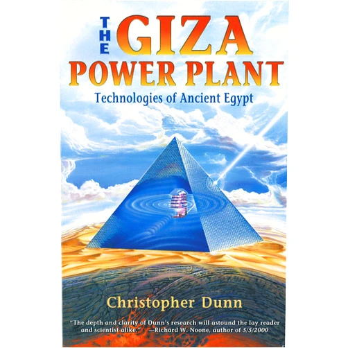 Christopher Dunn The Giza Power Plant : Technologies of Ancient Egypt