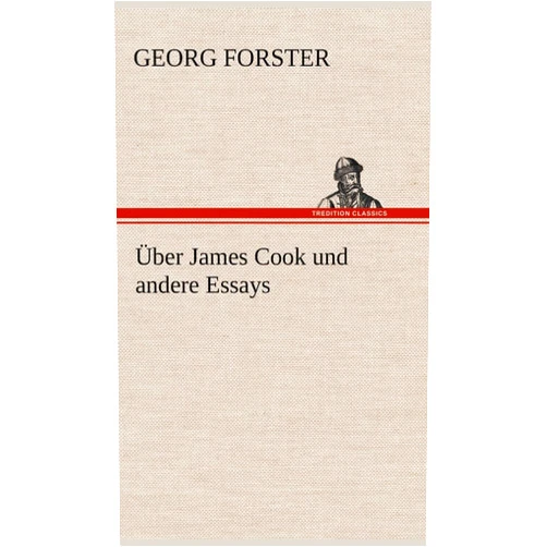 German Edition by George Forster (Author) Uber James Cook Und Andere Essays (German Edition)