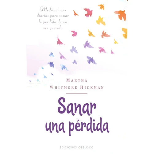 Spanish Edition by Martha Whitmore Hickman (Author), Alejandro Pareja Rodríguez (Translator) Sanar una pérdida (Spanish Edition)