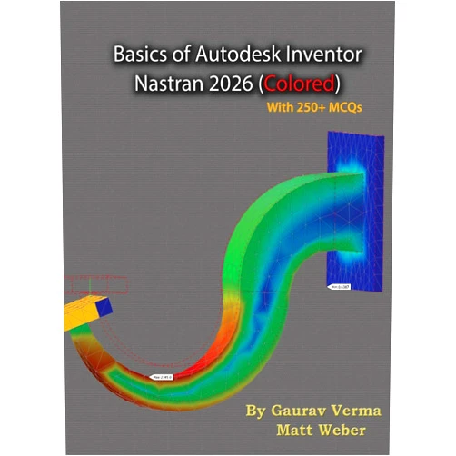 By Gaurav Verma (Author), Matt Weber (Author) Basics of Autodesk Inventor Nastran 2026: (Colored)