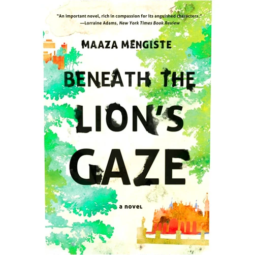Maaza Mengiste Beneath the Lion's Gaze: A Novel