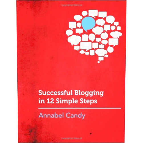 Annabel Candy Successful Blogging in 12 Simple Steps