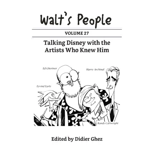 Didier Ghez Walt's People: Volume 27: Talking Disney with the Artists Who Knew Him