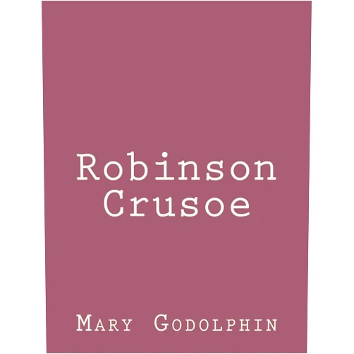 Mary Godolphin Robinson Crusoe