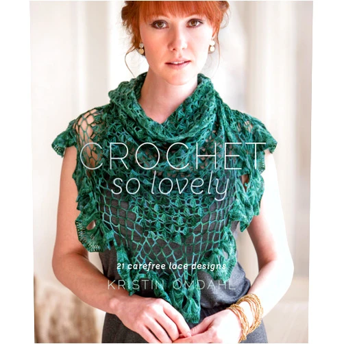 Kristin Omdahl Crochet So Lovely: 21 Carefree Lace Designs