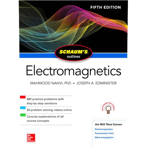 Mahmood Nahvi,Joseph Edminister Schaum's Outline of Electromagnetics, Fifth Edition (Schaum's Outlines)