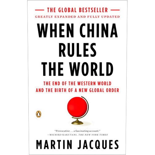 By Martin Jacques (Author) When China Rules the World: The End of the Western World and the Birth of a New Global Order: Second Edition