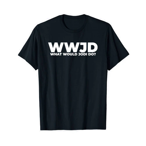 Apparel for Jodi Jodi Name - Funny Personalized For Jodi T-Shirt