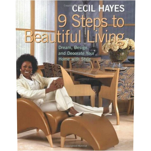 Cecil Hayes 9 Steps to Beautiful Living: Dream, Design, and Decorate your Home with Style