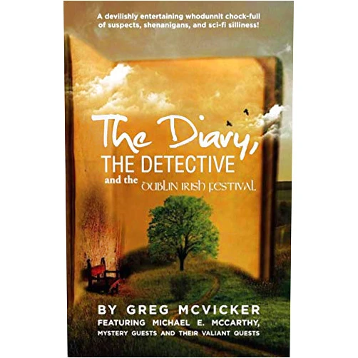 By Greg McVicker (Author), Michael E. McCarthy (Author), Arthur Cola (Contributor), Sinead Tyrone (Contributor), Cindy Thomson (Contributor), Therese Gilardi (Contributor) & 2 more The Diary, The Detective and the Dublin Irish Festival