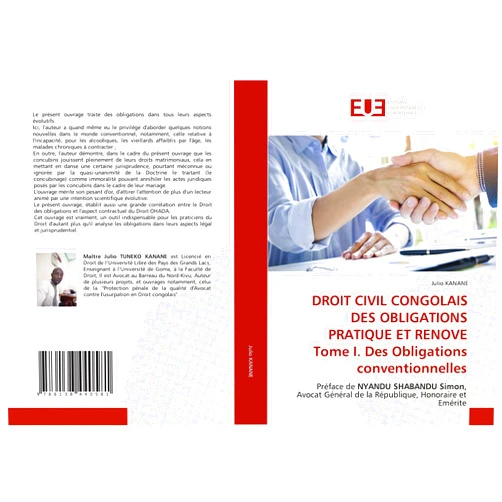 Julio KANANE DROIT CIVIL CONGOLAIS DES OBLIGATIONS PRATIQUE ET RENOVE Tome I. Des Obligations conventionnelles: Préface de NYANDU SHABANDU Simon,Avocat Général de ... Honoraire et Emérite (French Edition)