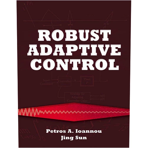 Petros Ioannou,Jing Sun Robust Adaptive Control (Dover Books on Electrical Engineering)