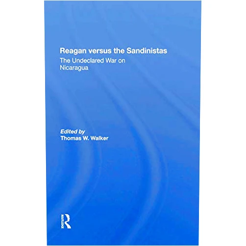By Thomas W Walker (Author), Harvey Williams (Author), Peter Kornbluh (Author), Eva Gold (Author) & 1 more Format: Kindle Edition Reagan Versus The Sandinistas: The Undeclared War On Nicaragua