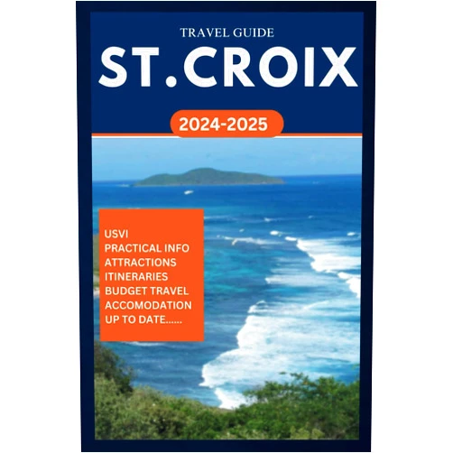 Jack Armstrong ST. CROIX TRAVEL GUIDE 2024-2025: Your complete insider manual for exploring the best of US Virgin Islands in the Caribbean. (ROAM and EXPLORE)
