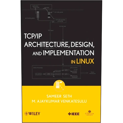 Sameer Seth,M. Ajaykumar Venkatesulu TCP/IP Architecture, Design, and Implementation in Linux (Practitioners)