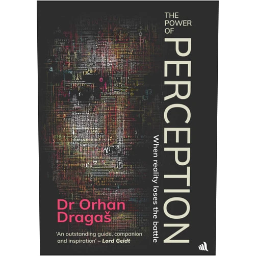 By Orhan Dragaš (Author), Lord Christopher Geidt (Foreword) Format: Kindle Edition The Power of Perception: When reality loses the battle