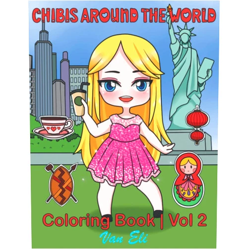 Van Eli CHIBIS AROUND THE WORLD: A Collection of Coloring Pages with Chibis Around the World,Cute Chibis from: New York,Canada,Japan,Africa,London,Russia,Brazil and many more!