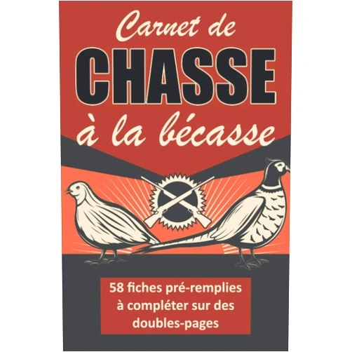 Carnet de chasse bécasse Editions Carnet de chasse à la bécasse: Contient 58 fiches pré remplies à compléter sur des doubles-pages | Journal de bord de la chasse à la bécasse | Garder ... | Format pratique 6x9 pouces (French Edition)