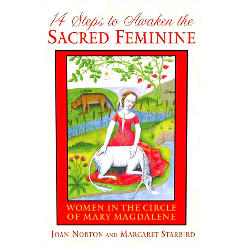 Joan Norton,Margaret Starbird 14 Steps to Awaken the Sacred Feminine: Women in the Circle of Mary Magdalene