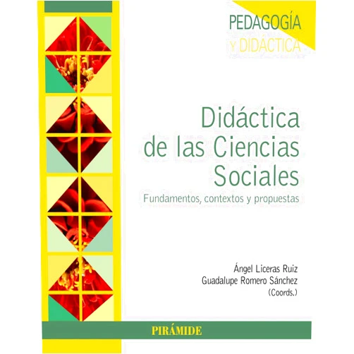 Ángel Liceras Ruiz,Guadalupe Romero Sánchez Didáctica de las Ciencias Sociales: Fundamentos, contextos y propuestas