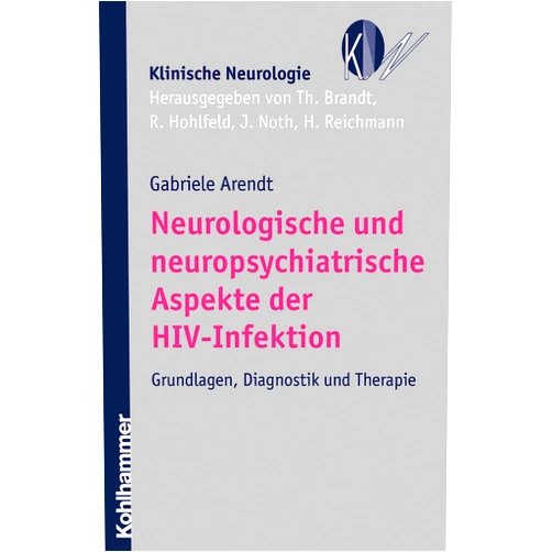 Gabriele Arendt Neurologische und neuropsychiatrische Aspekte der HIV-Infektion: Grundlagen, Diagnostik und Therapie (Klinische Neurologie) (German Edition)