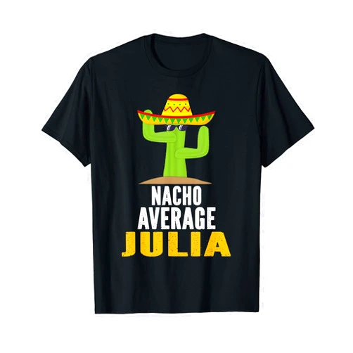Nacho Average JULIA Personalized Name Gifts Nacho Average JULIA Custom Name Cinco De Mayo Sombrero T-Shirt