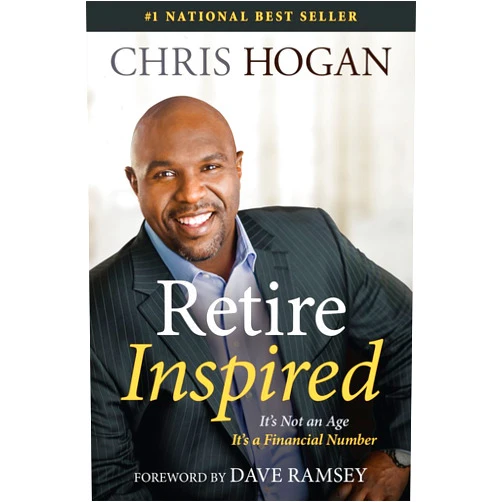 By Chris Hogan (Author), Dave Ramsey (Foreword) Retire Inspired: It's Not an Age, It's a Financial Number