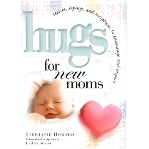 By Stephanie Howard (Author) Hugs for New Moms: Stories, Sayings, and Scriptures to Encourage and Inspire (Hugs Series)
