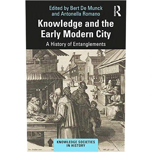 By Bert De Munck (Editor), Antonella Romano (Editor) Format: Kindle Edition Knowledge and the Early Modern City: A History of Entanglements (Knowledge Societies in History)