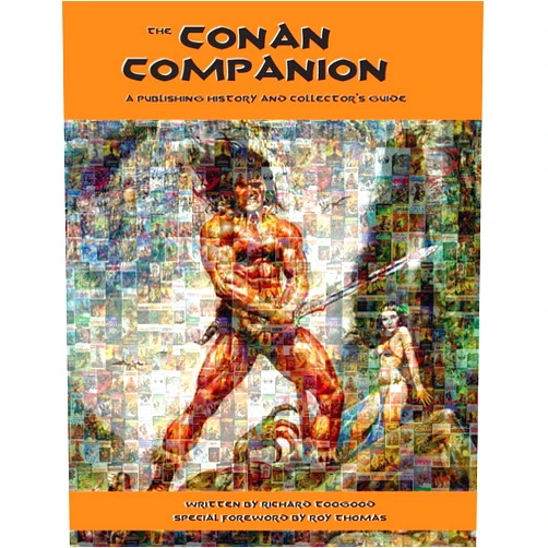 Richard Toogood,Blas Gallego,Roy Thomas,Justin Marriott THE CONAN COMPANION: A Publishing History and Collector's Guide