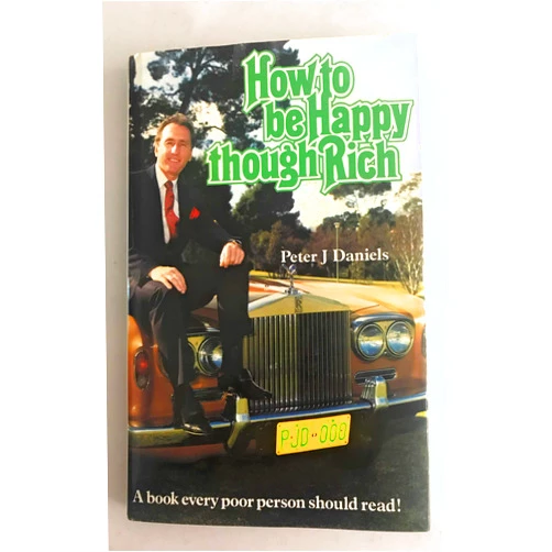 By Peter J. Daniels (Author) How to be Happy Though Rich: a Book Every Poor Person Should Read