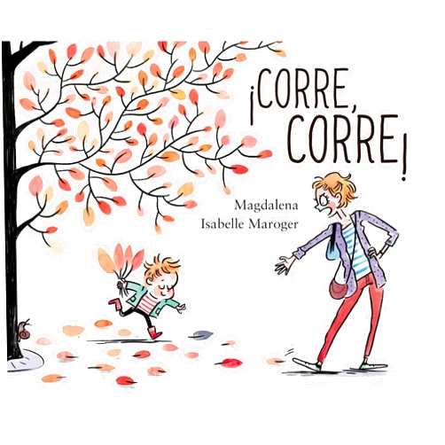 MAGDALENA GUIRAO JULLIEN,ISABELLE MAROGER,PILAR GUERRERO JIMÉNEZ ¡Corre, corre! (Spanish Edition)