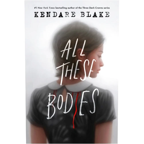 Kendare Blake All These Bodies