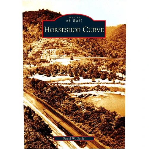 By David W. Seidel (Author) Horseshoe Curve (Images of Rail: Pennsylvania)